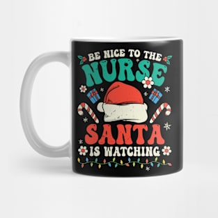 Nurse Christmas Groovy Nice To The Nurse Santa is Watching Mug